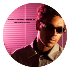 Forget The Girl (Route 94) - Jake Rock Edit