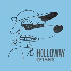 Holloway - Ode to Shakeys