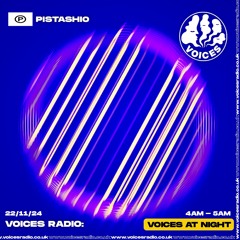 PISTASHIO - 22/11/24 - Voices Radio