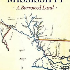 ❤️ Download Colonial Mississippi: A Borrowed Land (Heritage of Mississippi Series) by  Christian
