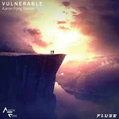 Fluse - Vulnerable (Aaron Fong Remix) [Supported by Synaps]