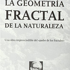 [Free] EBOOK 📮 La geometría fractal de la naturaleza (Spanish Edition) by  Benoît Ma