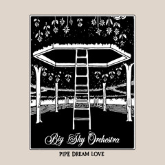 Pipe Dream Love