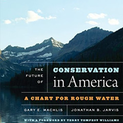 ACCESS KINDLE 💏 The Future of Conservation in America: A Chart for Rough Water by  G