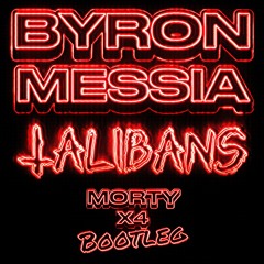Byron Messia - Talibans (Morty & X4 Bootleg)