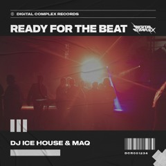 DJ Ice House & MAQ - Ready For The Beat [OUT NOW]
