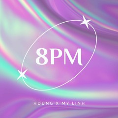 8PM | Hdung x My Linh
