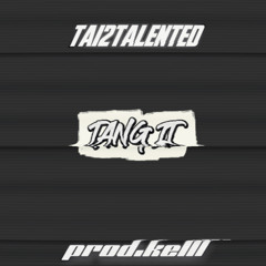 TANG IT - @yothtskell (ft.@tai2talented)