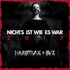 HardtraX Vs. BvZ - Nichts Ist Wie Es War (HardtraX 2017 Epic Extended Mix)