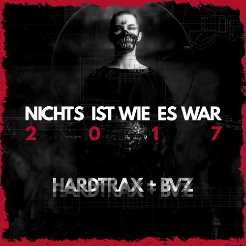 HardtraX Vs. BvZ - Nichts Ist Wie Es War (HardtraX 2017 Epic Extended Mix)