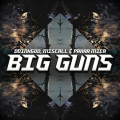 DoinkGod, PARRA MIER & MISCALL - Big Guns (Free Download)