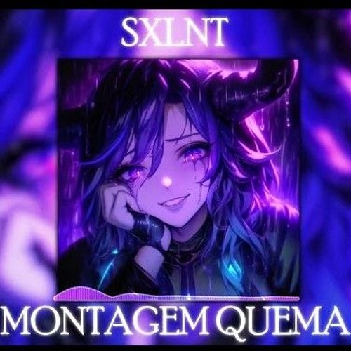 SXLNT - MONTAGEM QUEMA [Sped Up]