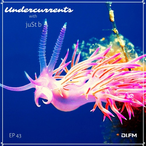 juSt b ▪️ Undercurrents EP43 ▪️ Nov.20 '20