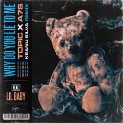 Why Do You Lie To Me (Keanu Silva Remix) [feat. Lil Baby]