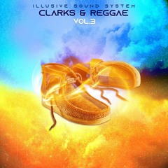 Illusive Sound System - Clarks & Reggae Vol.3 2022 Reggae Mix