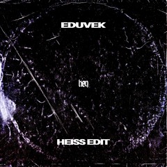 EDUVEK - HEISS Edit [FREE DL]