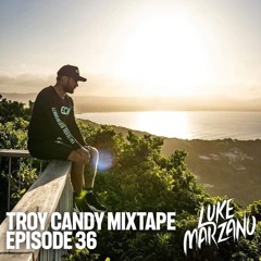 Troy Candy Mixtape VOL.36 Ft. LUKE MARZANO