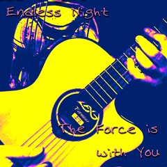 Endless Night - The Force is With You