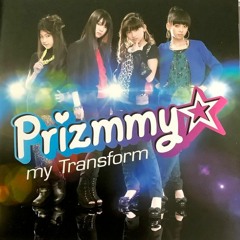 Prizmmy☆ - my Transform (W.O.O.O Remix) +10%