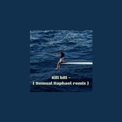 Kill Bill Remix - SZA ( Semual Raphael remix )