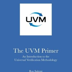 [GET] EBOOK EPUB KINDLE PDF The UVM Primer: A Step-by-Step Introduction to the Universal Verificatio