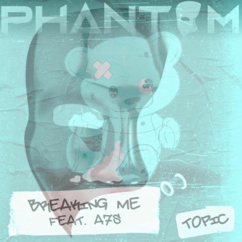 Topic - Breaking Me [Phantom Remix]