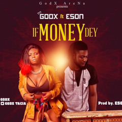 Godx ft Eson(IF MONEY DEY)prodby:Eson