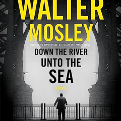 [DOWNLOAD] PDF ✏️ Down the River unto the Sea by  Walter Mosley,Dion Graham,Hachette