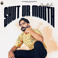 Shut UR Mouth - Jassi Khalar - Tani Sandhu TR King Music