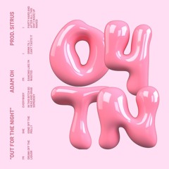 Adam Oh – OUT FOR THE NIGHT (Official Audio)