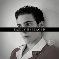 Easily Replaced  - Joshua Bassett