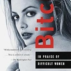 $PDF$/READ⚡ Bitch: In Praise of Difficult Women