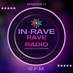In-Rave Presents Rave Radio Episode 1 - G.F.M.