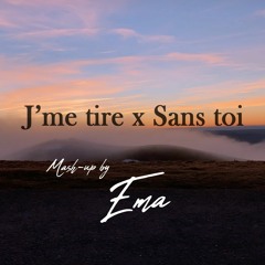 J'me tire x Sans toi [Mash-up]