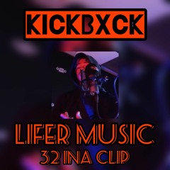 LIFER MUSIC 32 INA CLIP (KICKBXCK)