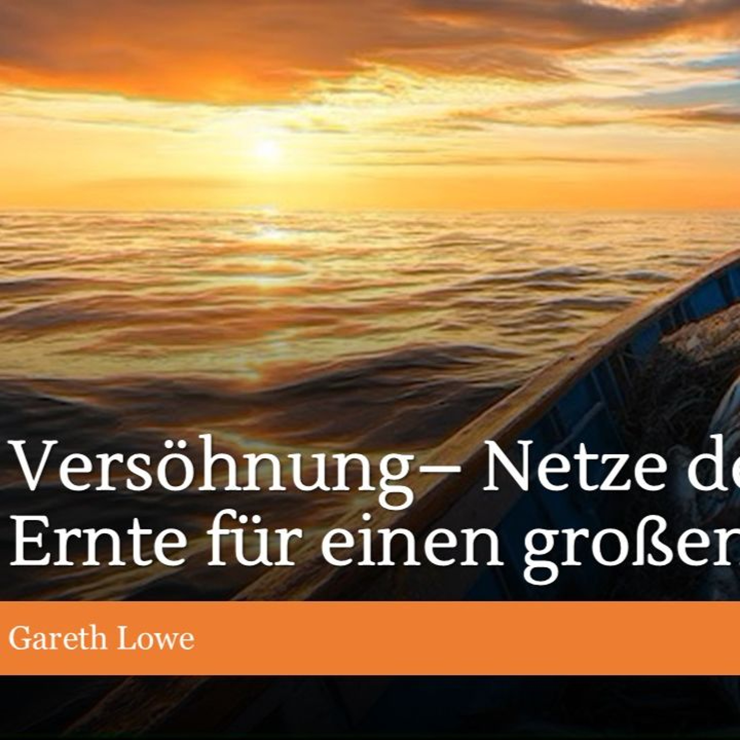 Versöhnung-Netze der Ernte für 'nen großen Fang|Reconcile–Harvest Nets for a Great Catch-Gareth Lowe episode artwork