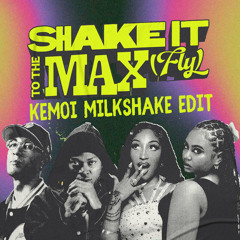 Shake It To The Max (Kemoi Milkshake Edit)