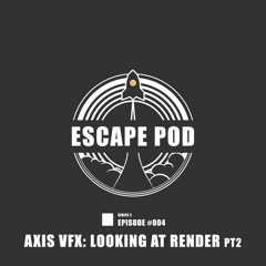 #025 - Axis Studios: Looking at Render pt2