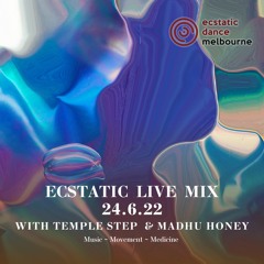 Ecstatic Dance Melbourne - Temple Step DJ Set Feat Madhu Honey (24-6_22)