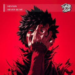 Hevian - Never Be Me [Future Bass Release]