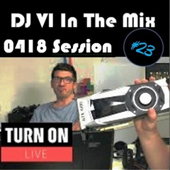 DJ VI In The Mix #23 - 0418 Session (134 BPM) - Best Of Electronica Free Arranged By Myself