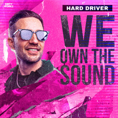 Hard Driver - WE OWN THE SOUND