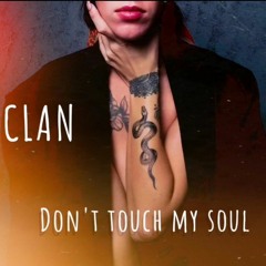 Don't touch my soul