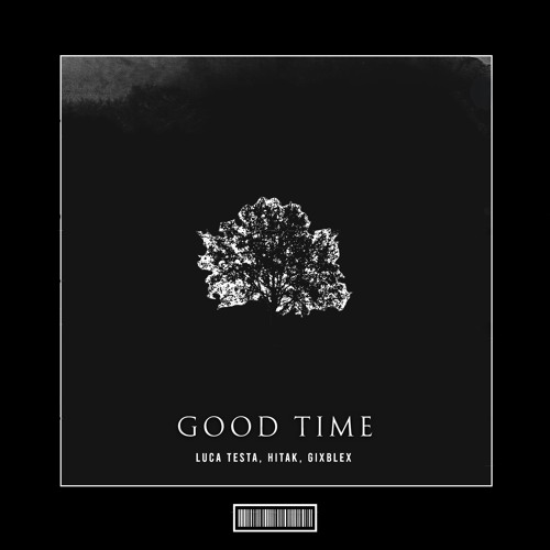 Luca Testa, Hitak, Gixblex Feat. SoloWeii - Good Time  [Techno Remix]