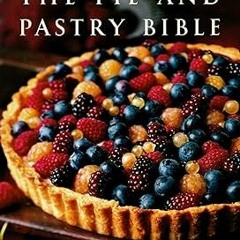 [NEW RELEASES] The Pie and Pastry Bible By  Rose Levy Beranbaum (Author)  Full Version
