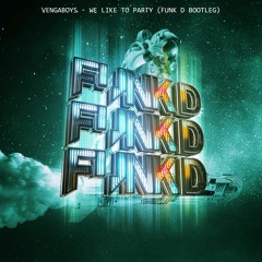 Vengaboys - We Like To Party (Funk D Bootleg) [FREE DOWNLOAD]