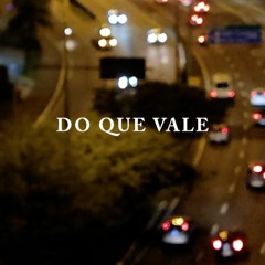 Do Que Vale - Prod. Cold melody(reels)