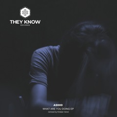 What Are You Doing - A9000 [Original Mix] TKR007