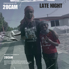 20CAM - LATE NIGHT