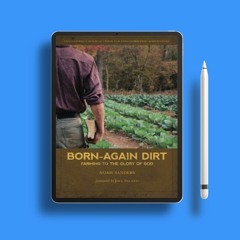 Born-Again Dirt: Farming to the Glory of God. Costless Read [PDF]